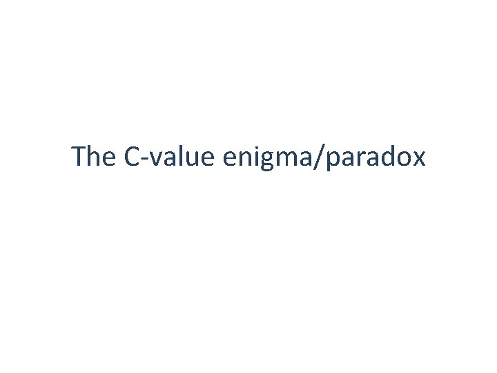 The C-value enigma/paradox 