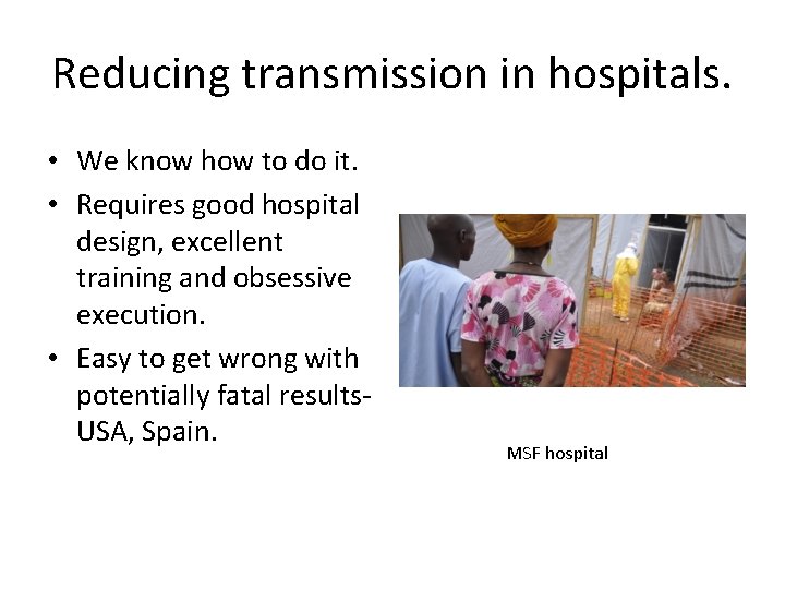 Reducing transmission in hospitals. • We know how to do it. • Requires good
