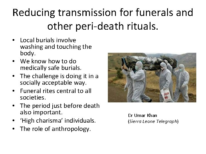 Reducing transmission for funerals and other peri-death rituals. • Local burials involve washing and