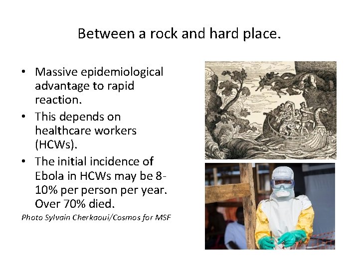 Between a rock and hard place. • Massive epidemiological advantage to rapid reaction. •