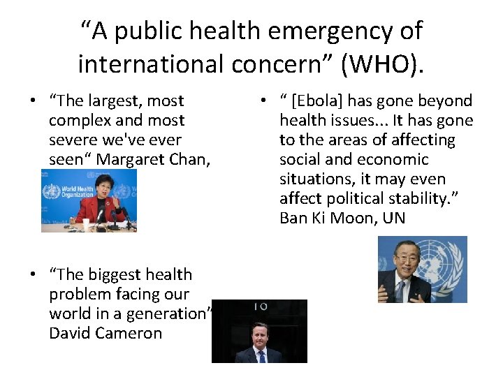 “A public health emergency of international concern” (WHO). • “The largest, most complex and