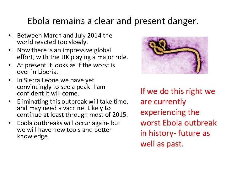 Ebola remains a clear and present danger. • Between March and July 2014 the