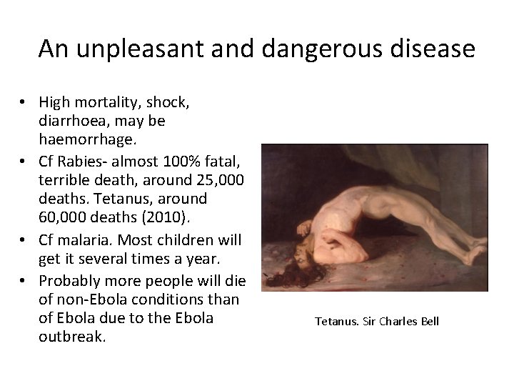 An unpleasant and dangerous disease • High mortality, shock, diarrhoea, may be haemorrhage. •