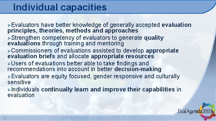 Individual capacities ØEvaluators have better knowledge of generally accepted evaluation principles, theories, methods and