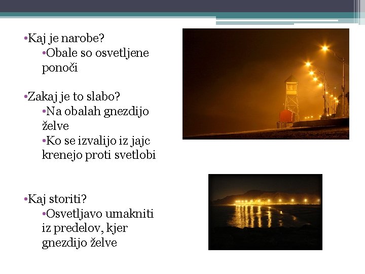  • Kaj je narobe? • Obale so osvetljene ponoči • Zakaj je to