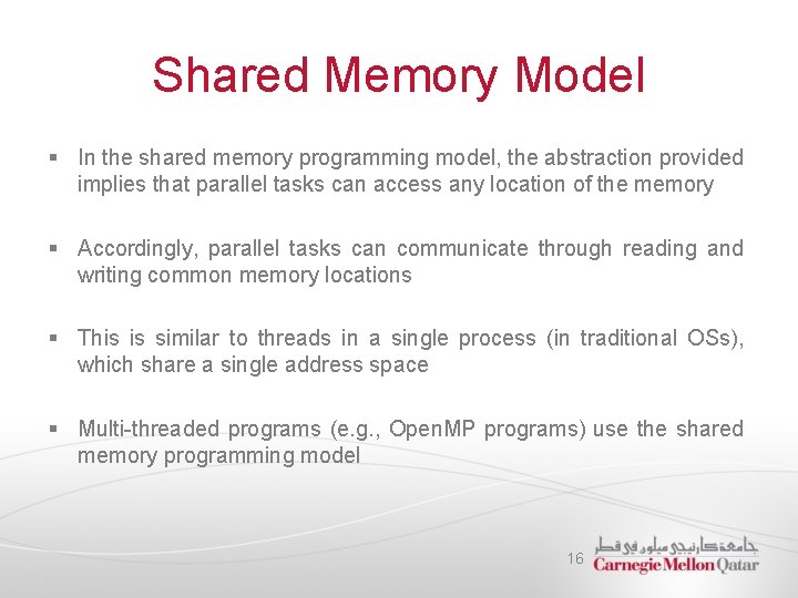 Shared Memory Model § In the shared memory programming model, the abstraction provided implies