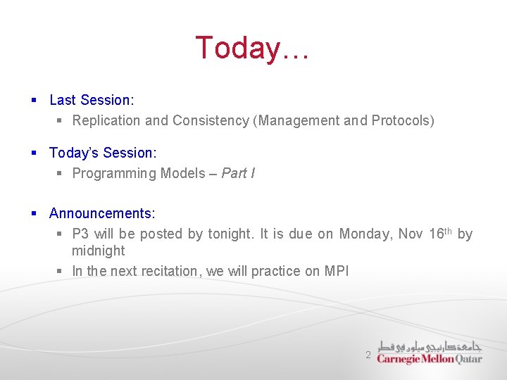 Today… § Last Session: § Replication and Consistency (Management and Protocols) § Today’s Session: