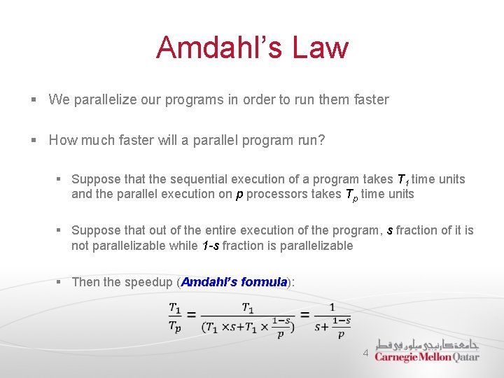 Amdahl’s Law § We parallelize our programs in order to run them faster §