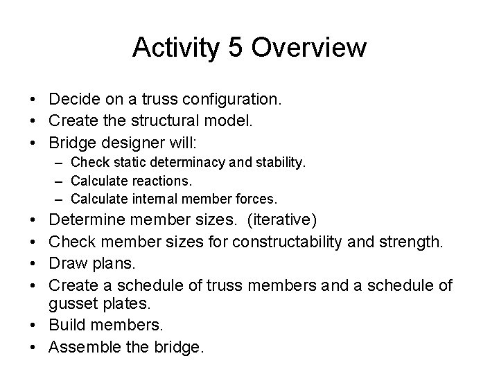 Activity 5 Overview • Decide on a truss configuration. • Create the structural model.