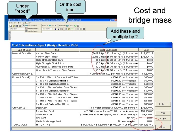 Under ”report” Or the cost icon Cost and bridge mass Add these and multiply