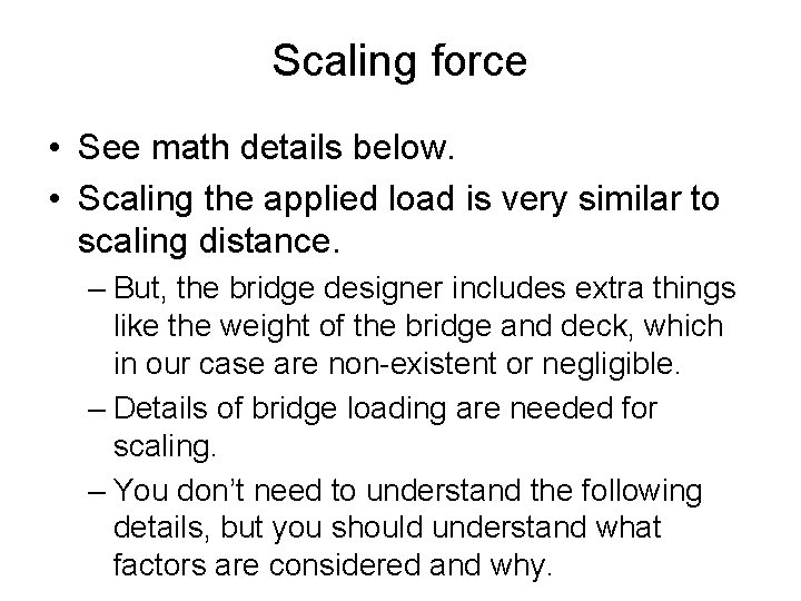 Scaling force • See math details below. • Scaling the applied load is very