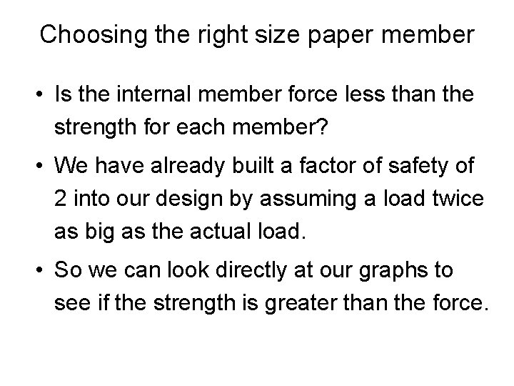 Choosing the right size paper member • Is the internal member force less than