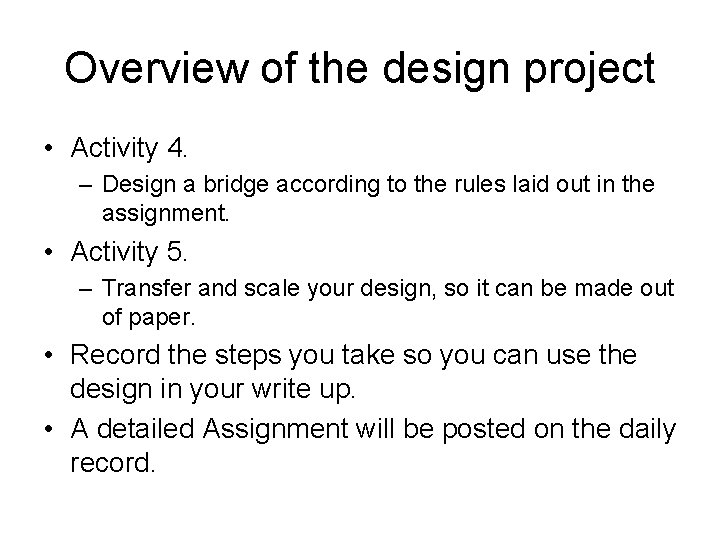 Overview of the design project • Activity 4. – Design a bridge according to