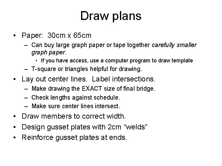 Draw plans • Paper: 30 cm x 65 cm – Can buy large graph