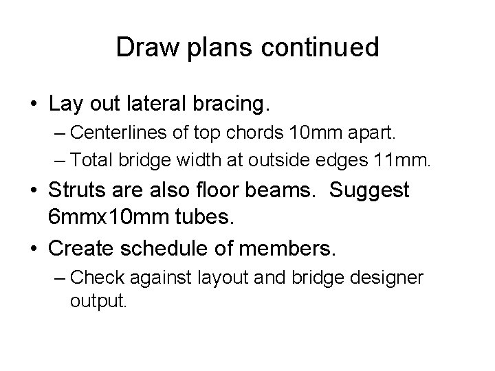 Draw plans continued • Lay out lateral bracing. – Centerlines of top chords 10