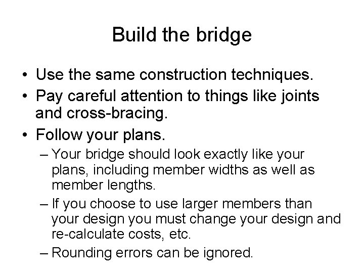 Build the bridge • Use the same construction techniques. • Pay careful attention to