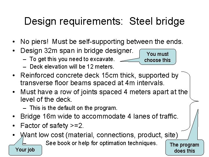 Design requirements: Steel bridge • No piers! Must be self-supporting between the ends. •