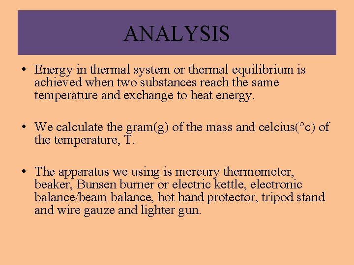 ANALYSIS • Energy in thermal system or thermal equilibrium is achieved when two substances