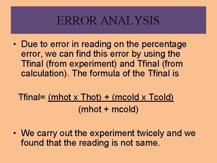 ERROR ANALYSIS • Due to error in reading on the percentage error, we can