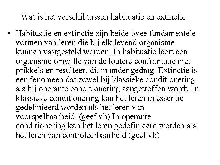 Wat is het verschil tussen habituatie en extinctie • Habituatie en extinctie zijn beide