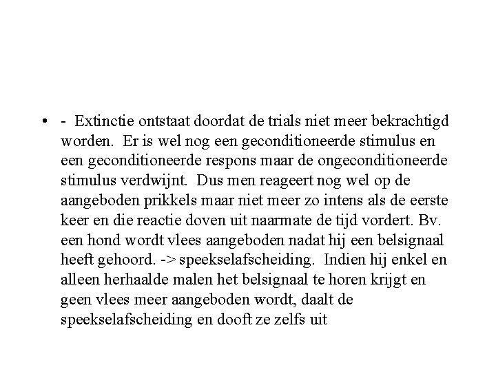  • - Extinctie ontstaat doordat de trials niet meer bekrachtigd worden. Er is