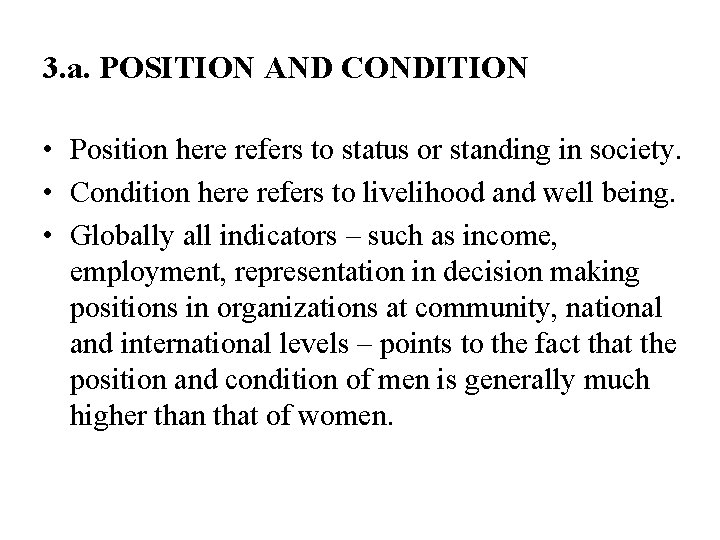 3. a. POSITION AND CONDITION • Position here refers to status or standing in
