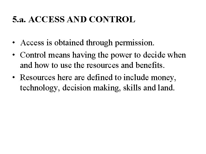 5. a. ACCESS AND CONTROL • Access is obtained through permission. • Control means