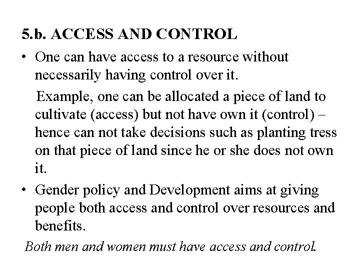 5. b. ACCESS AND CONTROL • One can have access to a resource without