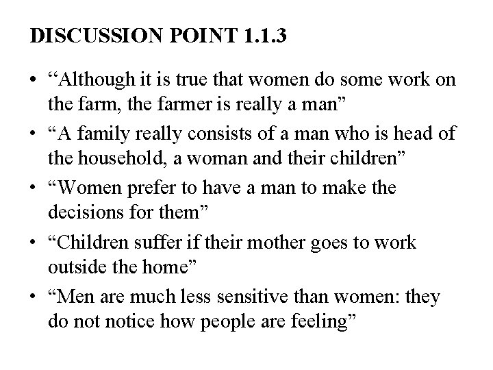 DISCUSSION POINT 1. 1. 3 • “Although it is true that women do some