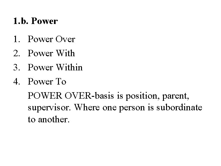 1. b. Power 1. 2. 3. 4. Power Over Power Within Power To POWER