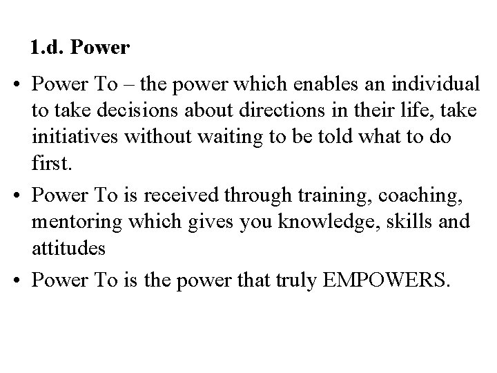1. d. Power • Power To – the power which enables an individual to