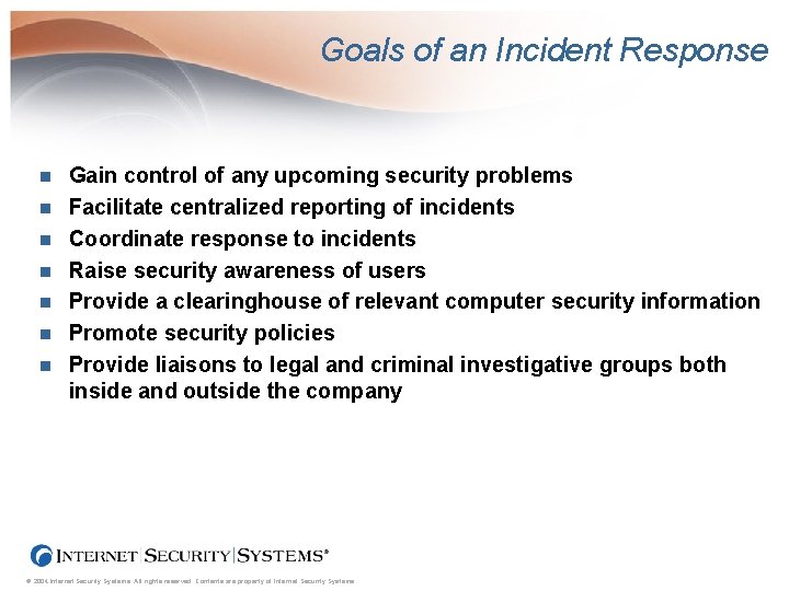 Goals of an Incident Response n n n n Gain control of any upcoming