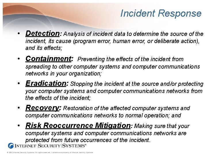 Incident Response • Detection: Analysis of incident data to determine the source of the
