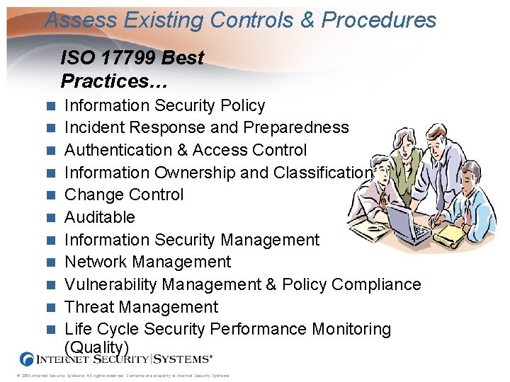 Assess Existing Controls & Procedures ISO 17799 Best Practices… n n n Information Security