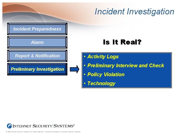 Incident Investigation Incident Preparedness Alarm Report & Notification Preliminary Investigation Is It Real? •