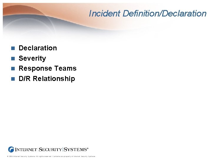 Incident Definition/Declaration n Severity n Response Teams n D/R Relationship n © 2004 Internet