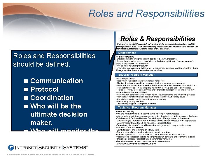 Roles and Responsibilities should be defined: Communication Protocol Coordination Who will be the ultimate