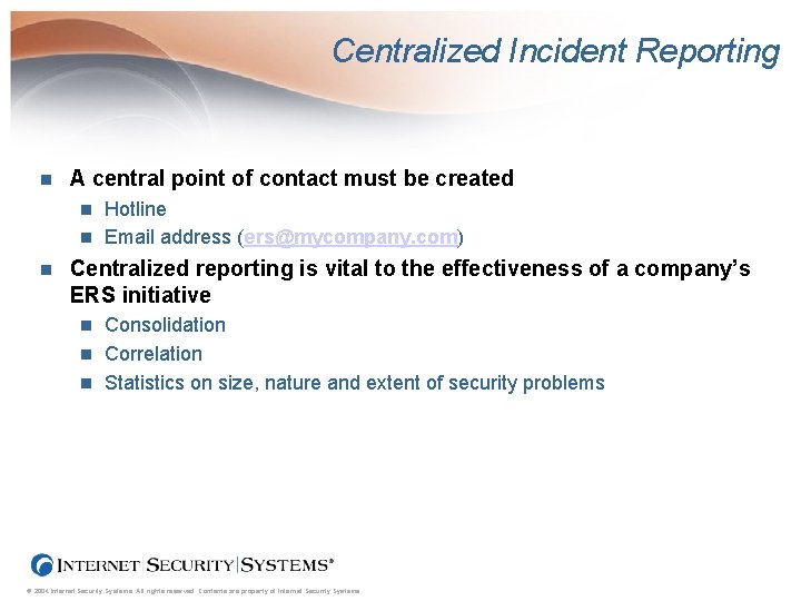 Centralized Incident Reporting n A central point of contact must be created Hotline n