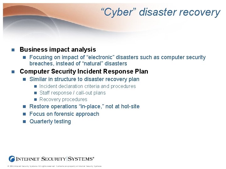 “Cyber” disaster recovery n Business impact analysis n n Focusing on impact of “electronic”