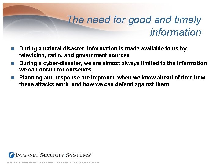 The need for good and timely information During a natural disaster, information is made