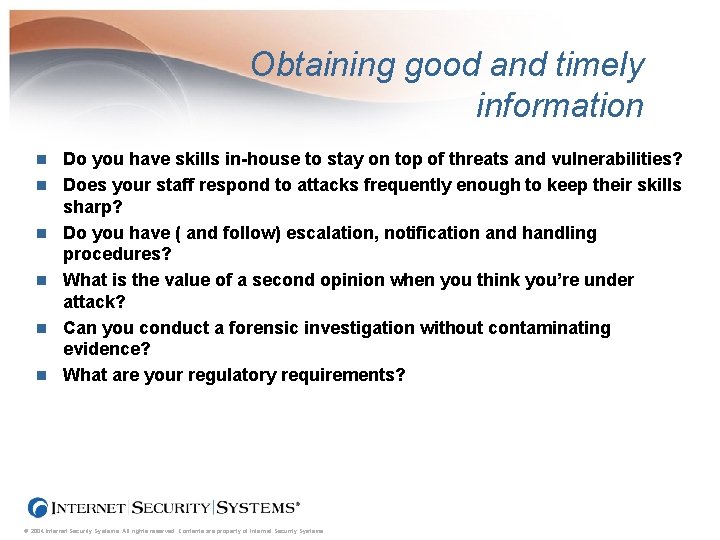 Obtaining good and timely information n n n Do you have skills in-house to