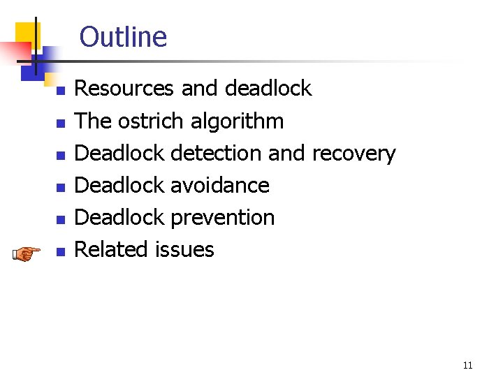 Outline n n n Resources and deadlock The ostrich algorithm Deadlock detection and recovery