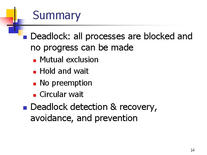 Summary n Deadlock: all processes are blocked and no progress can be made n