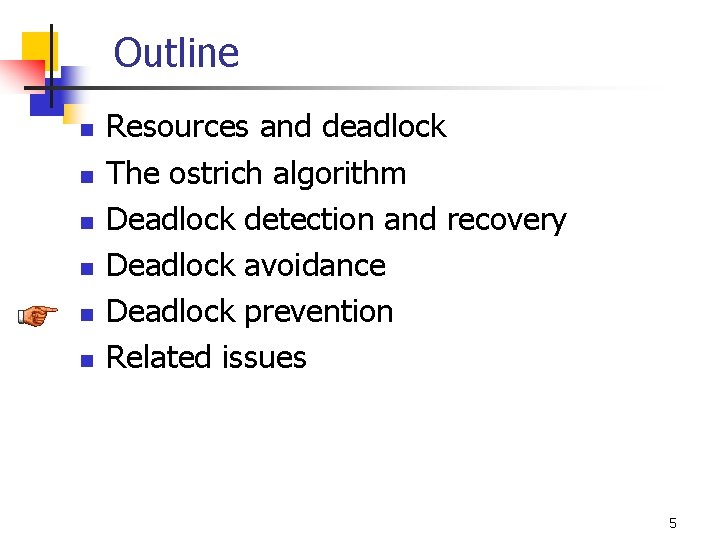 Outline n n n Resources and deadlock The ostrich algorithm Deadlock detection and recovery