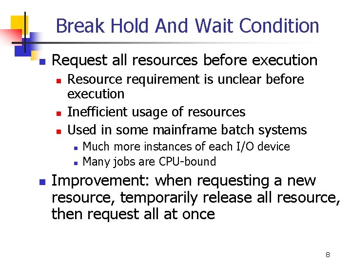 Break Hold And Wait Condition n Request all resources before execution n Resource requirement