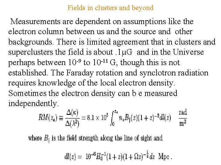 Fields in clusters and beyond Measurements are dependent on assumptions like the electron column