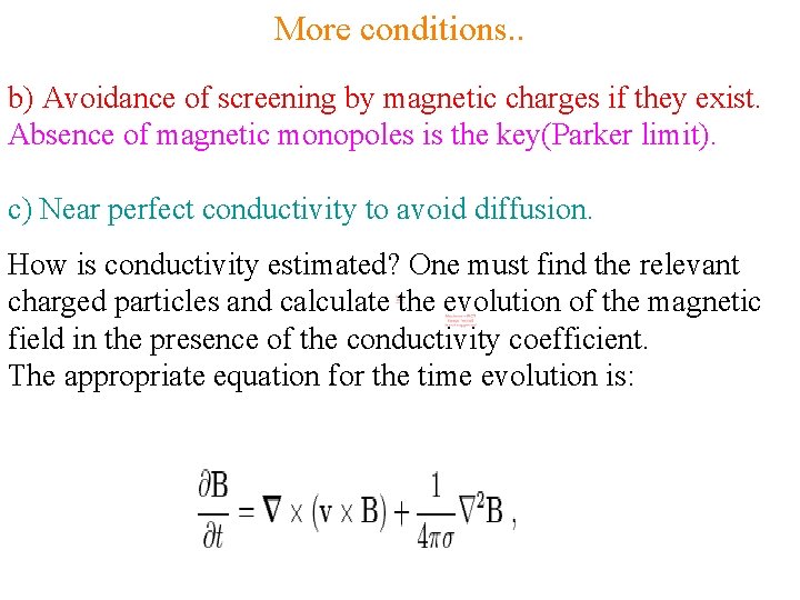 More conditions. . b) Avoidance of screening by magnetic charges if they exist. Absence