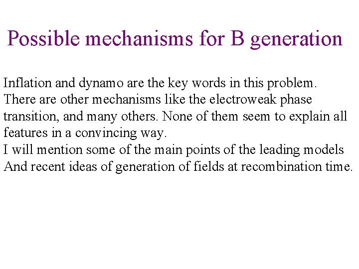 Possible mechanisms for B generation Inflation and dynamo are the key words in this