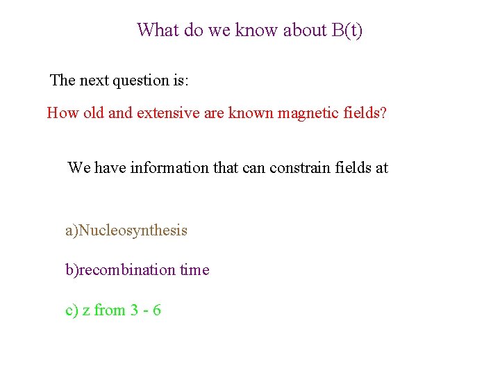 What do we know about B(t) The next question is: How old and extensive