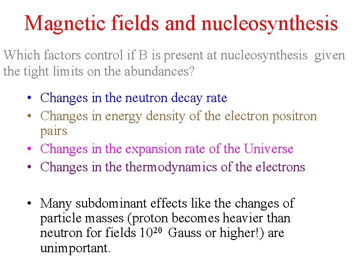 Magnetic fields and nucleosynthesis Which factors control if B is present at nucleosynthesis given